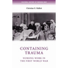 Containing Trauma: Nursing Work in the First World War