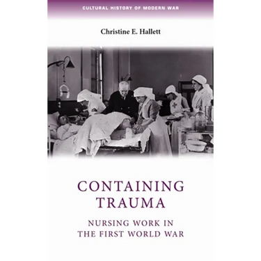 Containing Trauma: Nursing Work in the First World War
