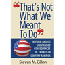 That's Not What We Meant to Do: Reform and Its Unintended Consequences in Twentieth-Century America