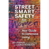Street Smart Safety for Women: Your Guide to Defensive Living