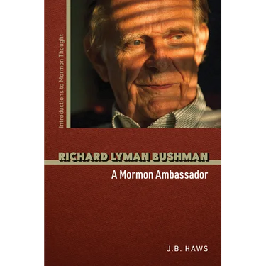 Richard Lyman Bushman: A Mormon Ambassador