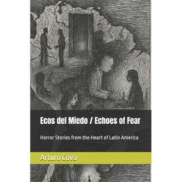 Ecos del Miedo / Echoes of Fear: Horror Stories from the Heart of Latin America
