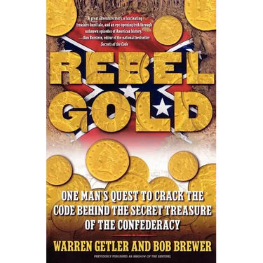 Rebel Gold: One Man's Quest to Crack the Code Behind the Secret Treasure of the Confederacy