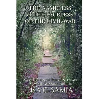 The Nameless and the Faceless of the Civil War: A Collection of Poems and Essays
