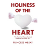 Holiness Of The Heart: The Heart that Pleases the Lord and brings the Father Joy