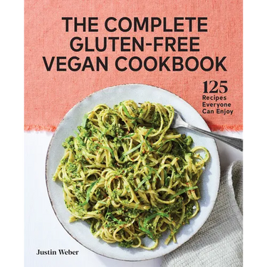 The Complete Gluten-Free Vegan Cookbook: 125 Recipes Everyone Can Enjoy
