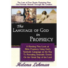 The Language of God in Prophecy, A Dynamic New Look at Bible Prophecy Using God's Symbolic Language as the Key to Understanding Dramatic Core Events o