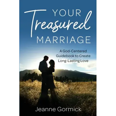 Your Treasured Marriage: A God-Centered Guidebook to Create Long-Lasting Love