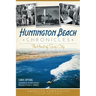 Huntington Beach Chronicles:: The Heart of Surf City