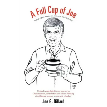 A Full Cup of Joe: Sayings, Sights, Sounds, and Snippets of My Life (So Far)