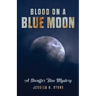 Blood on a Blue Moon: A Sheaffer Blue Mystery