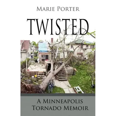 Twisted - A Minneapolis Tornado Memoir