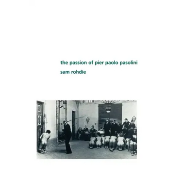 The Passion of Pier Paolo Pasolini
