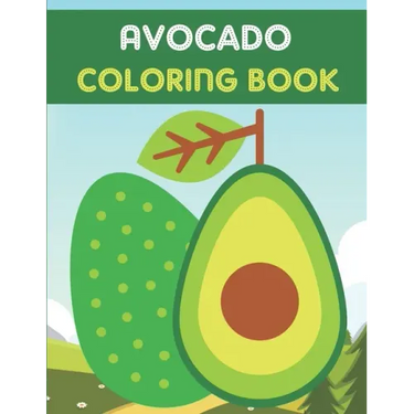 Avocado Coloring Book: This Book has Amazing Avocado Stress Relief and Relaxing Coloring Pages