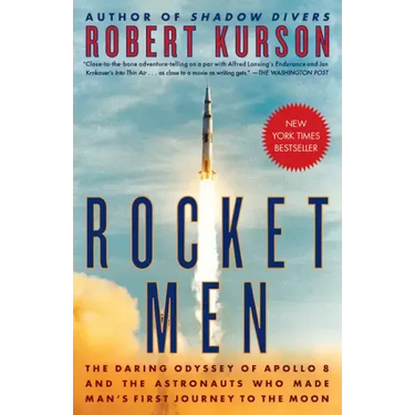 Rocket Men: The Daring Odyssey of Apollo 8 and the Astronauts Who Made Man's First Journey to the Moon