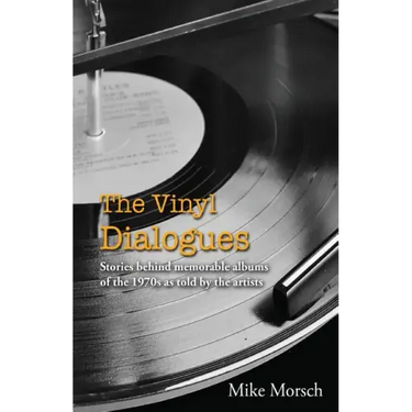 The Vinyl Dialogues: Stories Behind Memorable Albums of the 1970s as Told by the Artists