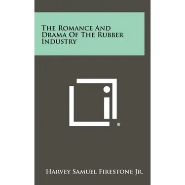 The Romance and Drama of the Rubber Industry