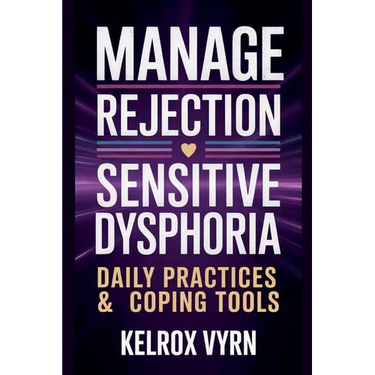 Manage Rejection Sensitive Dysphoria: Daily Practices & Coping Tools