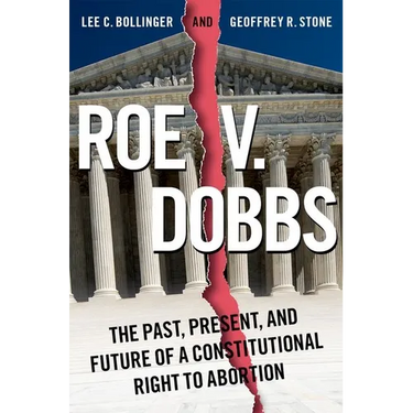 Roe V. Dobbs: The Past, Present, and Future of a Constitutional Right to Abortion