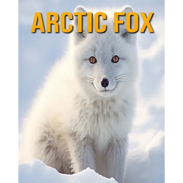 Arctic Fox: Fun Facts Book for Kids