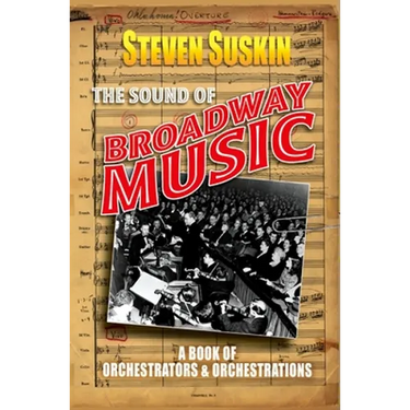 The Sound of Broadway Music: A Book of Orchestrators and Orchestrations