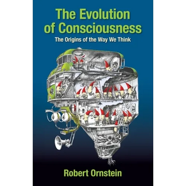 The Evolution of Consciousness: The Origins of the Way We Think