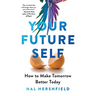 Your Future Self: How to Make Tomorrow Better Today