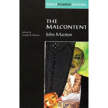 The Malcontent: By John Marston (Revels Student Edition)