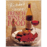 Richard Olney's French Wine and Food: A Wine Lover's Cookbook