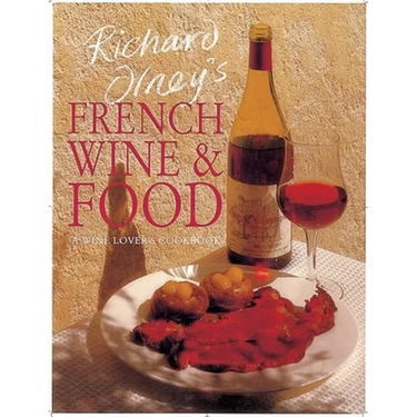 Richard Olney's French Wine and Food: A Wine Lover's Cookbook