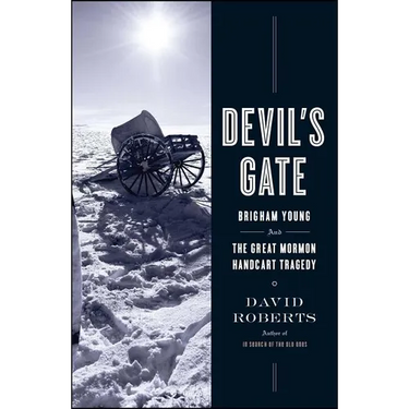 Devil's Gate: Brigham Young and the Great Mormon Handcart Tragedy