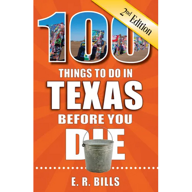 100 Things to Do in Texas Before You Die, 2nd Edition