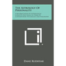 The Astrology of Personality: A Reformulation of Astrological Concepts and Ideals in Terms of Contemporary Psychology and Philosophy