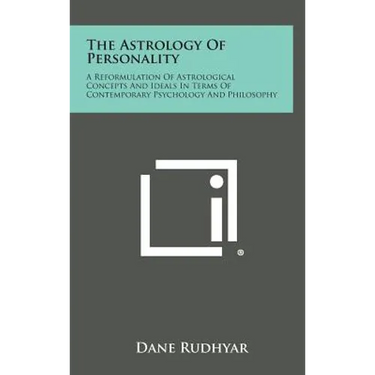 The Astrology of Personality: A Reformulation of Astrological Concepts and Ideals in Terms of Contemporary Psychology and Philosophy