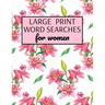 Large Print Word Searches For Women: Word Search Puzzle Books For Adults Large Print, Variety Of Topics, Beautiful Word Search For Women Large Print