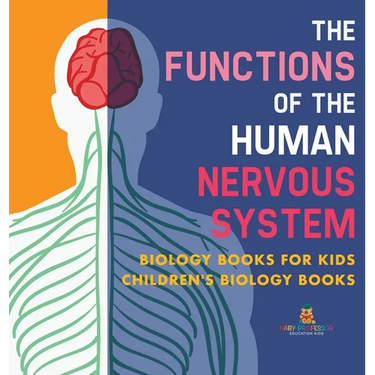 The Functions of the Human Nervous System - Biology Books for Kids Children's Biology Books