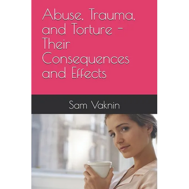 Abuse, Trauma, and Torture - Their Consequences and Effects