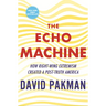 The Echo Machine: How Right-Wing Extremism Created a Post-Truth America