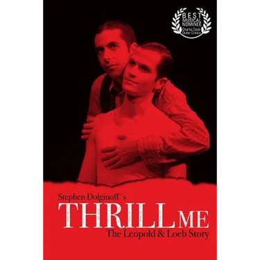 Thrill Me: The Leopold & Loeb Story: 2017 Revised Revival Version