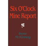 Six O'Clock Mine Report