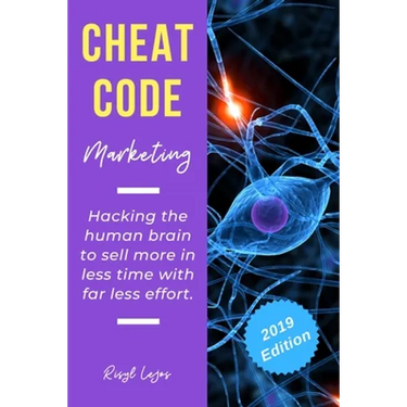 Cheat Code Marketing: hacking the human brain to sell more in less time with far less effort!