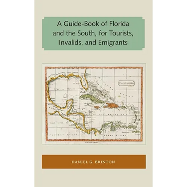 A Guide-Book of Florida and the South, for Tourists, Invalids, and Emigrants