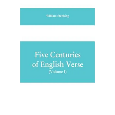 Five Centuries of English Verse (Volume I)