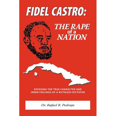 Fidel Castro: The Rape of a Nation