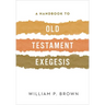 A Handbook to Old Testament Exegesis