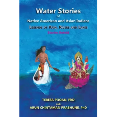 Water Stories of Native American and Asian Indians: Legends of Rain, Rivers and Lakes: Stories Retold