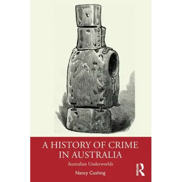 A History of Crime in Australia: Australian Underworlds