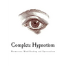 Complete Hypnotism: Mesmerism, Mind-Reading and Spiritualism
