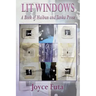 Lit Windows: A Book of Haibun and Tanka Prose