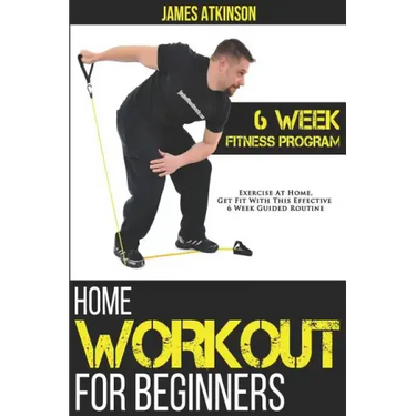 Home Workout For Beginners: 6-Week Fitness Program with Fat Burning Workouts for Long-term Weight Loss
